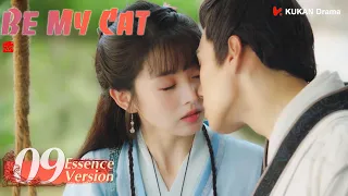 [Be My Cat] Essence  Version EP09 | Fantasy Romance | Kevin Xiao,Tian Xi Wei | KUKAN Drama