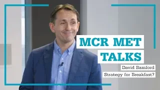 Mcr Met Talks: David Bamford - Strategy for Breakfast