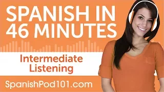 46 Minutes of Intermediate Spanish Listening Comprehension