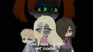 Ozwald, Sarah And Millie Meet Eachother []FnAf[]Fazbear Frights[]Gacha￼ Club[]1/?[] Read DESC