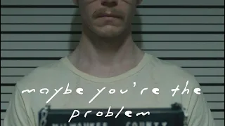 Dahmer - Maybe You're The Problem