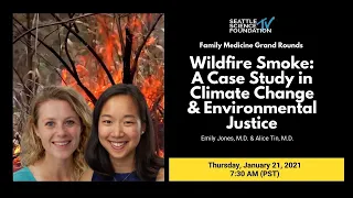 Wildfire Smoke: Case Study in Climate Change & Environmental Justice - Drs. Emily Jones & Alice Tin