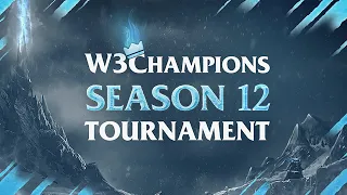 W3Champions Season 12 Finals [day 2] [Warcraft 3 Reforged]