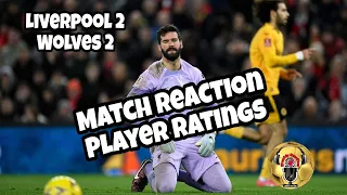 Liverpool 2-2 Wolves FA Cup Match Reaction Player Ratings A result neither Manager wanted