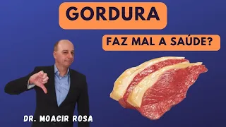 GORDURA Faz Mal a Saúde? || Dr. Moacir Rosa