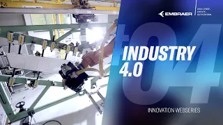 Episode 04: Industry 4.0 | Web Series Innovation at Embraer