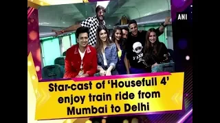 Star-cast of ‘Housefull 4’ enjoy train ride from Mumbai to Delhi