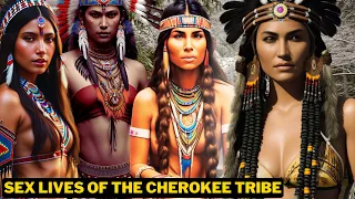 🔥SUPER "Kinky" Sex Lives of the Cherokee Tribe