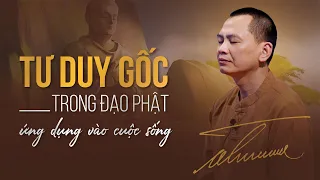 TƯ DUY GỐC trong đạo phật ứng dụng vào cuộc sống | Ngô Minh Tuấn | Học Viện CEO Hà Nội