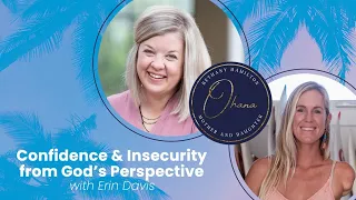 "Confidence and Insecurity from God's Perspective" with Erin Davis