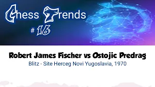 Robert James Fischer vs Ostojic Predrag • Blitz - Site : Hecreg Novi Yugoslavia, 1970