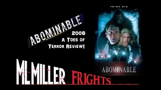 ABOMINABLE (2006)  - A Toes of Terror Bigfoot Review!