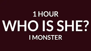I Monster - Who Is She? {1 Hour} "Immortal She Return To Me" [TikTok Song]