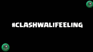 #Clashwalifeeling