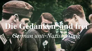 Die Gedanken sind frei - {German Folk song} {German anti-Nazism Song}