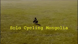 Solo Cycling Mongolia | Unsupported Bikepacking Adventure