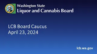 LCB Board Caucus   April 23, 2024