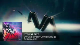 Izzy featuring Suzy - Save Me (Wish You Were Here)