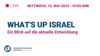 What's up Israel - Ein Blick auf die aktuelle Entwicklung