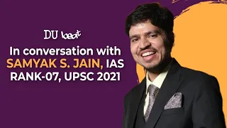 IAS AIR-07 (UPSC 2021) - In Conversation with Samyak.S.Jain | DU Beat