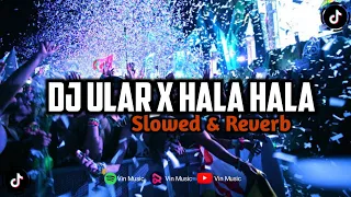 DJ ULAR X HALA HALA VIRAL TIKTOK (Slowed & Reverb)