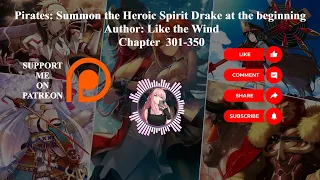 Pirates Summon the Heroic Spirit Drake at the beginning | Author Like the Wind | Chapter 301-350