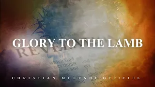 Glory to the Lamb - Benny Hinn - Worship Instrumental - Christian Mukendi