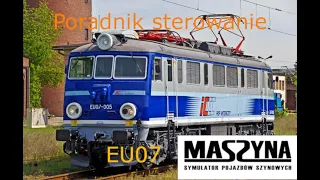 Poradnik sterowanie lokomotywą EU07 w symulatorze MaSzyna. [Specjał na 10 subskrybcji] :)