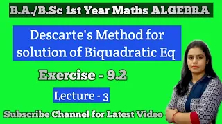 Exercise 9.2 || Descarte's Method ||Method of resolution into Biquadratic equation Algebra Sem 1st