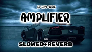 AMPLIFIER - Imran Khan - [ Slowed+Reverb ] Bass Boosted | Lofi Mix | Proxylofi