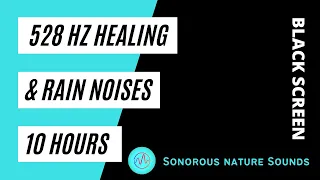 528 Hz healing Solfeggio frequency music and rain noises – Black Screen, 10 hours