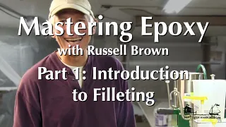 Mastering Epoxy with Russell Brown, Part 1 -  Introduction to Filleting