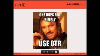 OHM2013: USE OTR!
