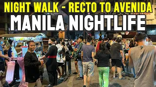 Walking the Streets of MANILA at NIGHT | Night Walk Tour - RECTO BRIDGE to AVENIDA | 2023 NIGHTLIFE