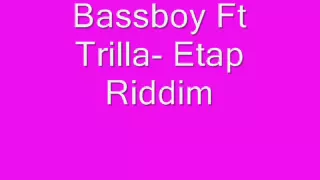 Bassboy Ft Trilla- Etap riddim