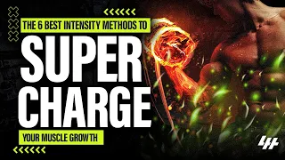 The 6 Best Intensity Methods To Supercharge Your Muscle Growth