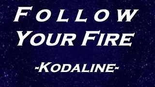 Kodaline - Follow Your Fire (Lyrics)