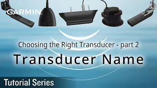 Tutorial - Choosing the Right Transducer - part 2: Transducer Name