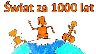 Jak będzie wyglądać nasz świat za 1000 lat?