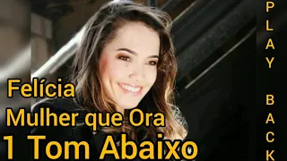 Mulher que Ora- Felícia (Play Back) 1 Tom Abaixo