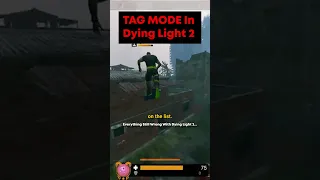 Dying Light 2 Tag Mode Confirmed!?