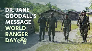 Dr. Jane Goodall's Message for World Ranger Day