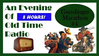 All Night Old Time Radio Shows - Gunslinger Marathon #4 | 8 Hours of Classic Western Radio Shows