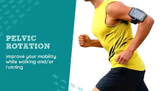 Pelvic Rotation: Improve your mobility while walking and/or running