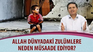 Allah dünyadaki zulümlere neden müsaade ediyor?