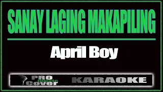 Sanay Laging Makapiling - APRIL BOY (KARAOKE)