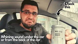 Whining sound under the car or from the back of the car. Broken fuel pump symptoms