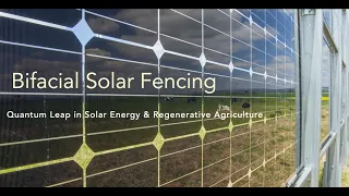 Bifacial Solar Fencing- Radical Transformation in Solar Energy Systems & Regenerative Agriculture