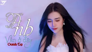 Anh Vẫn Ở Đây - Thành Đạt || Oanh Tạ Cover || Đợi một người con gái vì yêu mà đau đến điên dại...