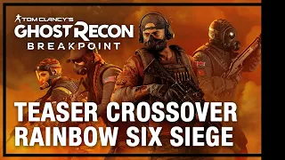 Ghost Recon Breakpoint x  Rainbow 6 Siege I Trailer Crossover